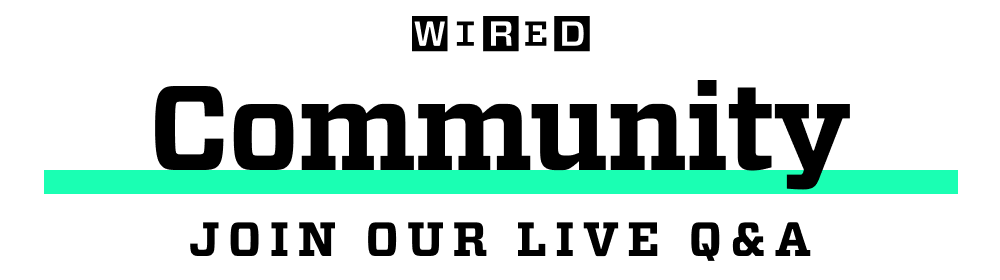 WIRED Community Join Our Live Q&A