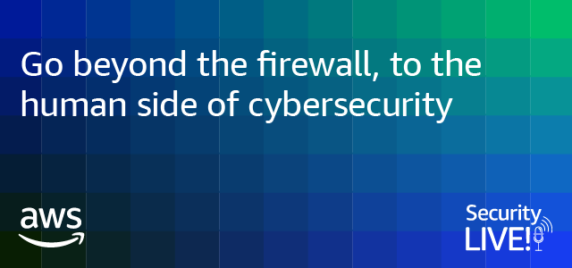 Security Live! Go beyond the firewall, to the human side of cybersecurity Security Live! Go beyond the firewall, to the human side of cybersecurity
