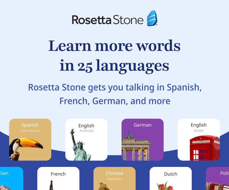 Learn more words in 25 languages. Rosetta Stone gets you talking in Spanish, French, German and more.