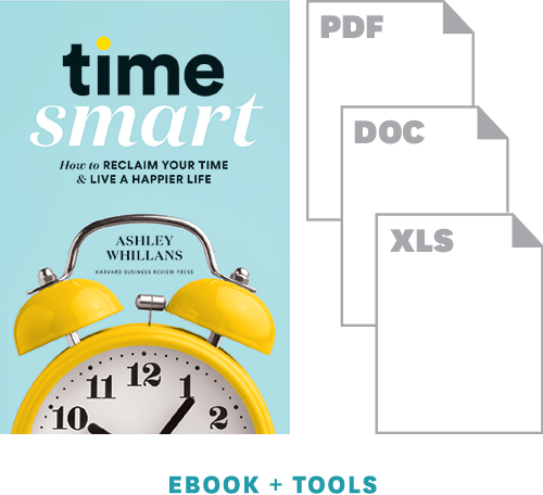 Time Smart: Tools for Reclaiming Your Time and Living a Happier Life
