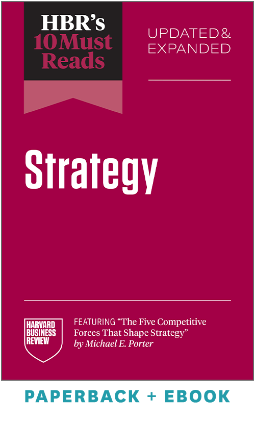 HBR's 10 Must Reads on Strategy, Updated and Expanded