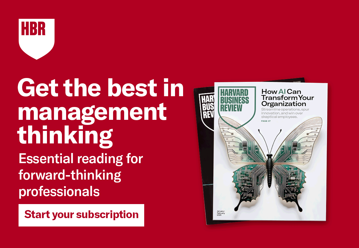 HBR | Get the best in management thinking. Essential reading for forward-thinking professionals. Start your subscription.