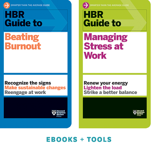 HBR Guides to Managing Stress and Burnout Toolkit