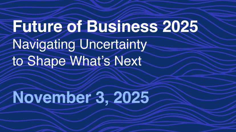 Future of Business 2025 Navigating Uncertainty to Shape What's Next on November 3, 2025