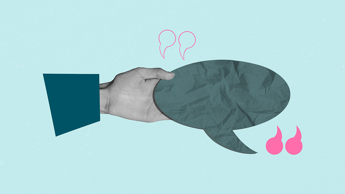 Image of a hand grabbing a wrinkled word bubble surrounded by pink quotation marks on a light blue background.