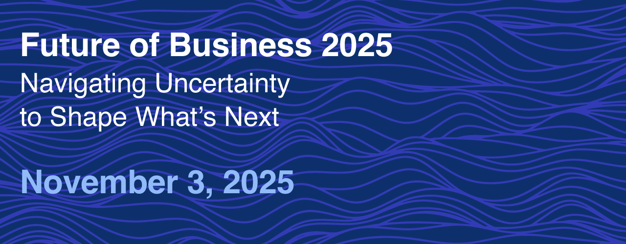 Future of Business 2025 Navigating Uncertainty to Shape What's Next on November 3, 2025