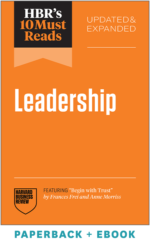 HBR's 10 Must Reads on Leadership, Updated and Expanded