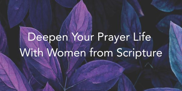 Praying with Women of the Bible for 30 Days: A Bible Study Guide