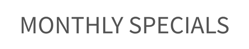 MONTHLY SPECIALS
