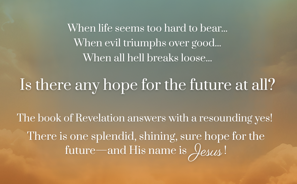 The Vision of His Glory, Revised and Updated: Finding Hope Through the Revelation of Jesus Christ