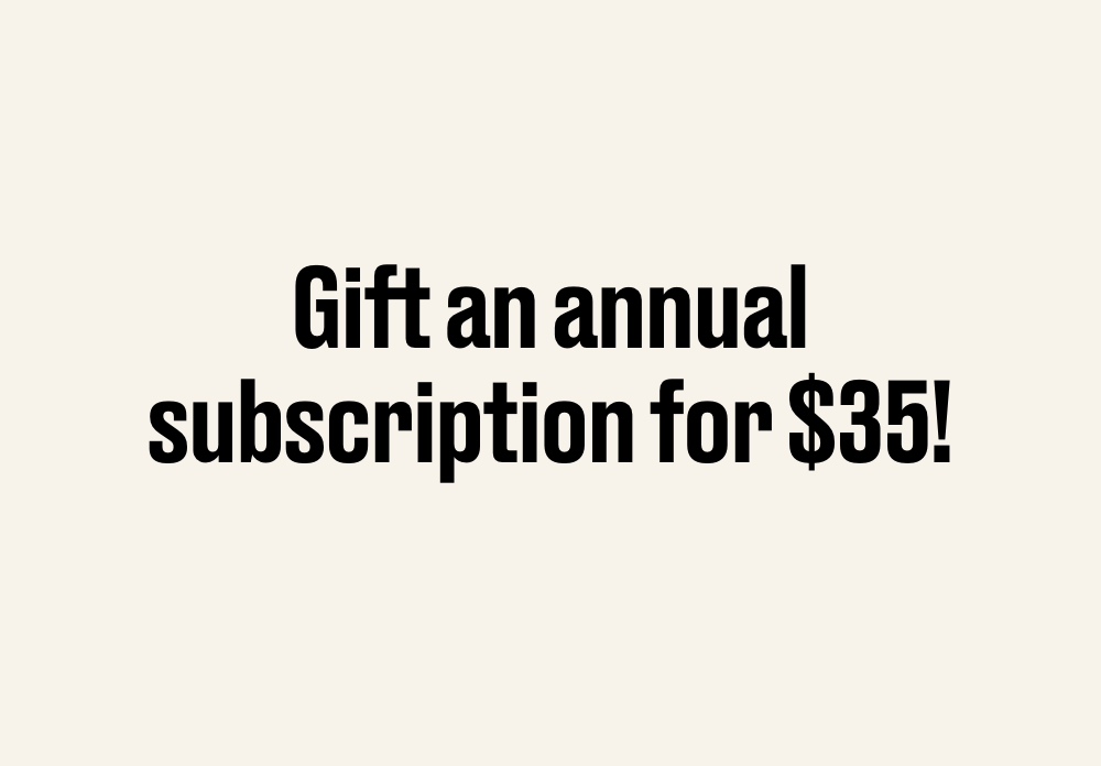 Gift an annual subscription for $35