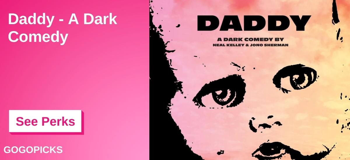 Daddy - A Dark Comedy — See Perks