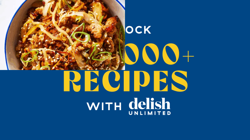 Unlock 300,000+ Recipes with Delish Unlimited!