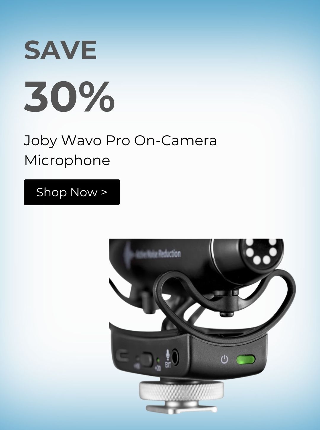 Save 30% on JOBY WAVO PRO ON-CAMERA MICROPHONE
