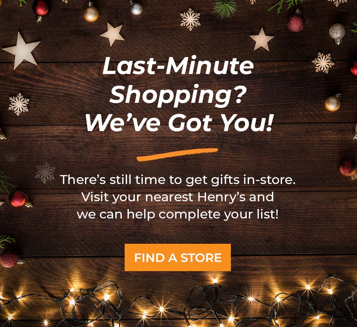 Last-Minute Shopping? We've Got You! There's still time to get gifts in-store.