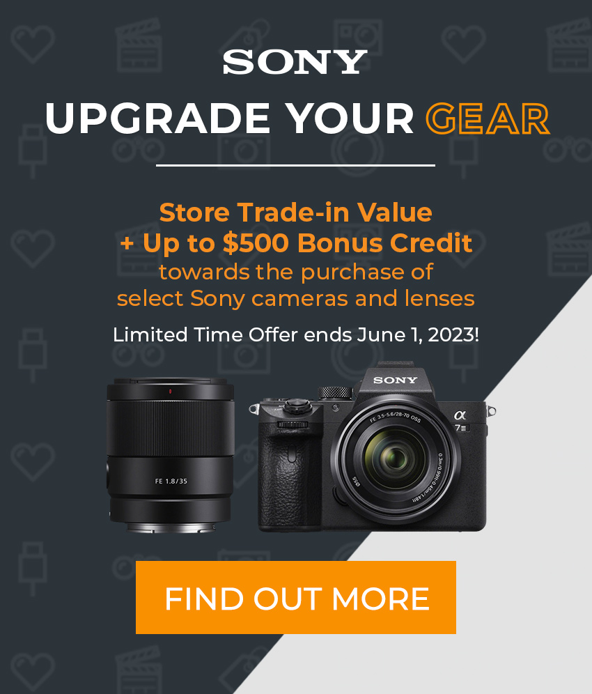 Sony Upgrade Your Gear Event - April 21 to June 1, 2023