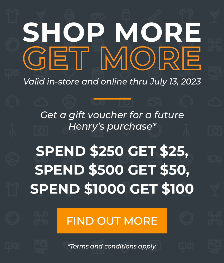 Henry's Exclusive: Shop More, Get More