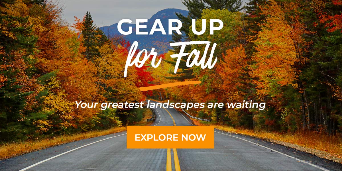 Gear Up for Fall: Your greatest landscapes are waiting