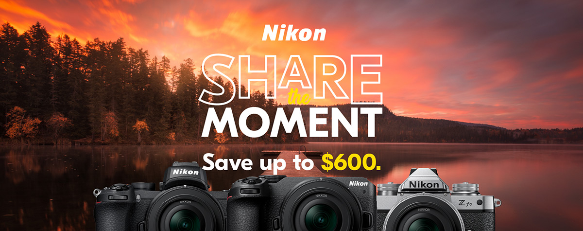 Nikon Share the Moment: Save up to $600