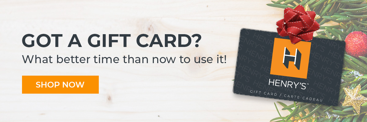 What better time than now to use your Henry's Gift Card!