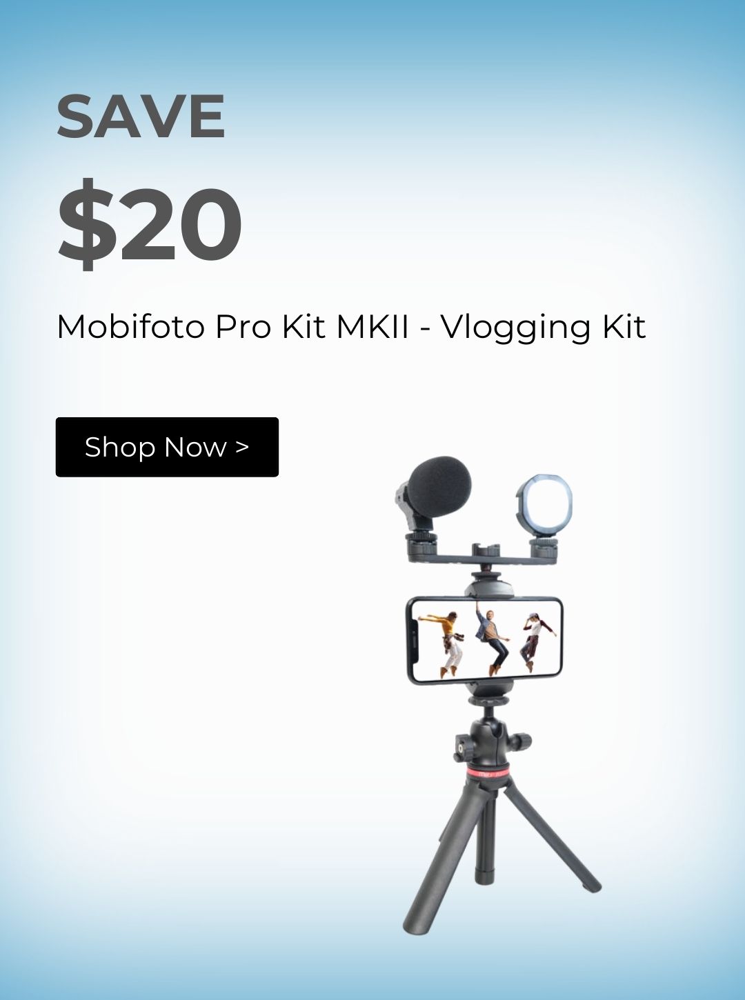 Save $20 on MOBIFOTO PRO KIT MKII - VLOGGING KIT