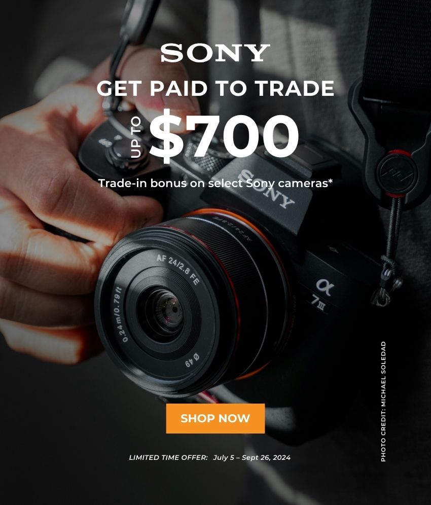 Sony Trade In Bonus: Up to $700 on select Sony cameras.