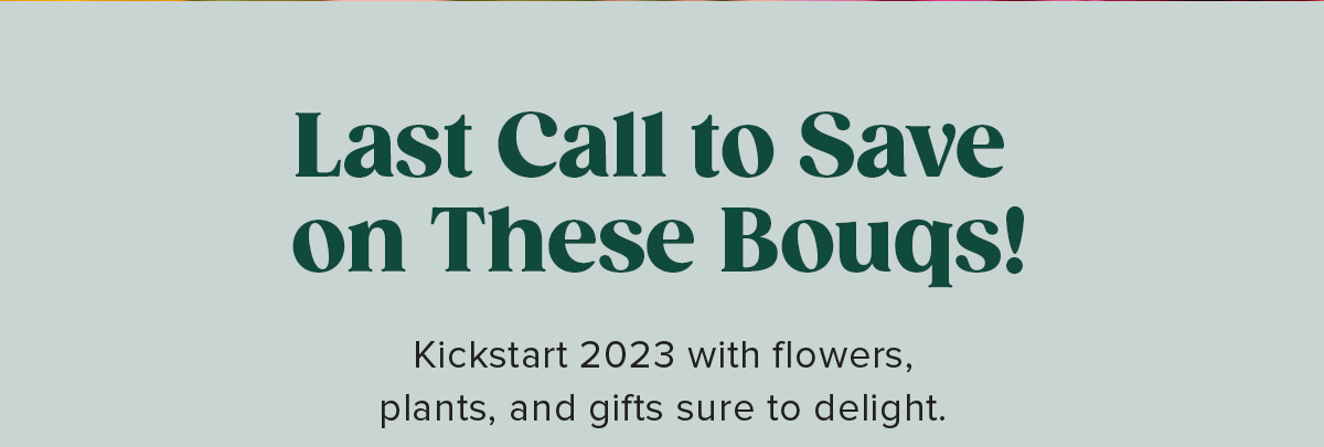 Last Call to Save on These Bouqs