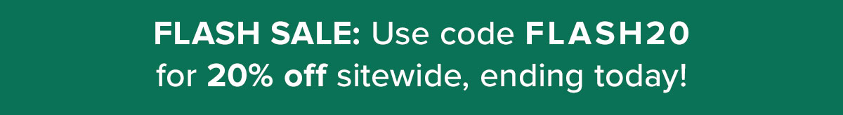Flash Sale. Use code: FLASH20