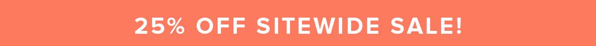 25 Percent Off Sitewide Sale