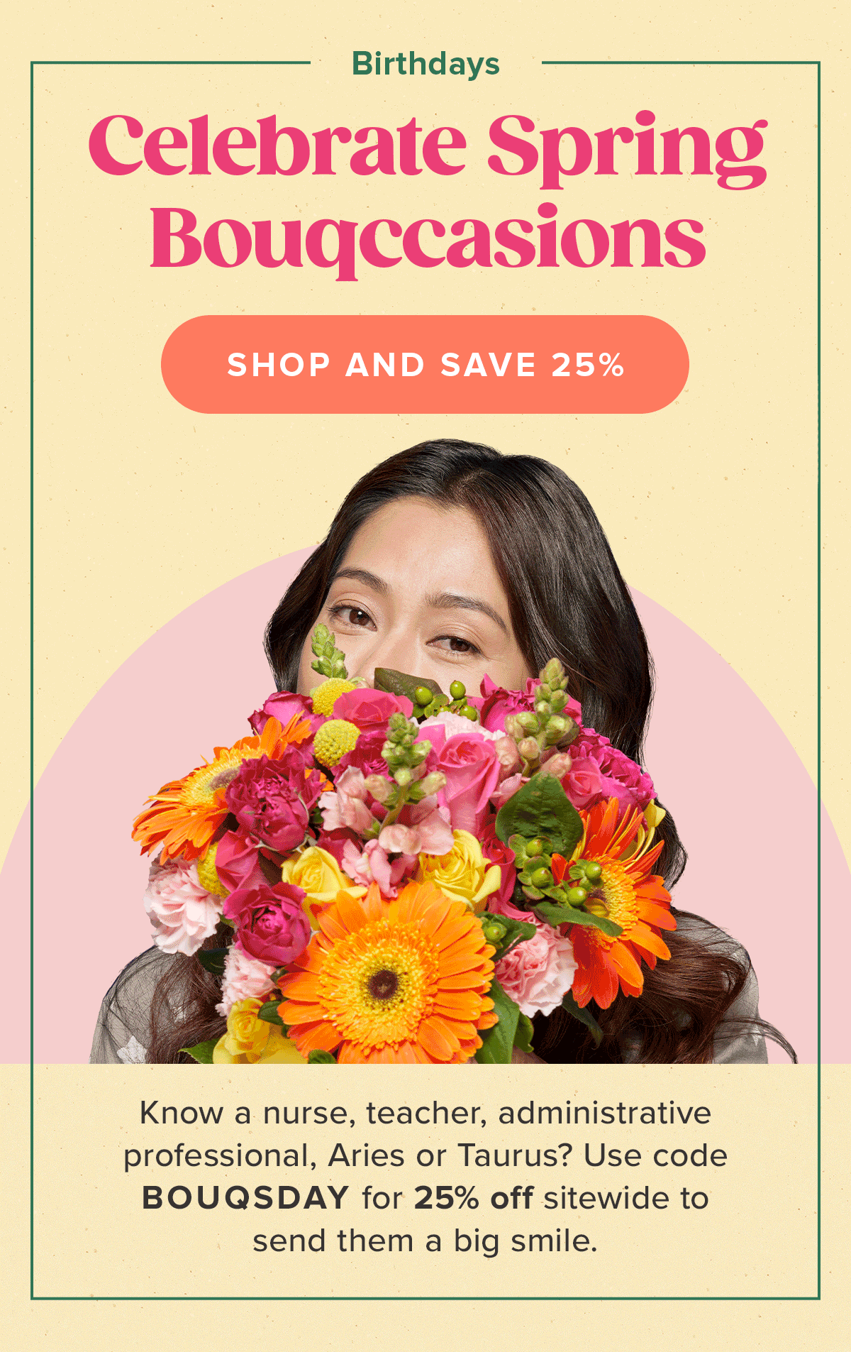 Shop and Save 25 percent. Use code: BOUQSDAY.