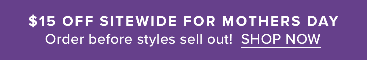 $15 Off Sitewide for Mother's Day