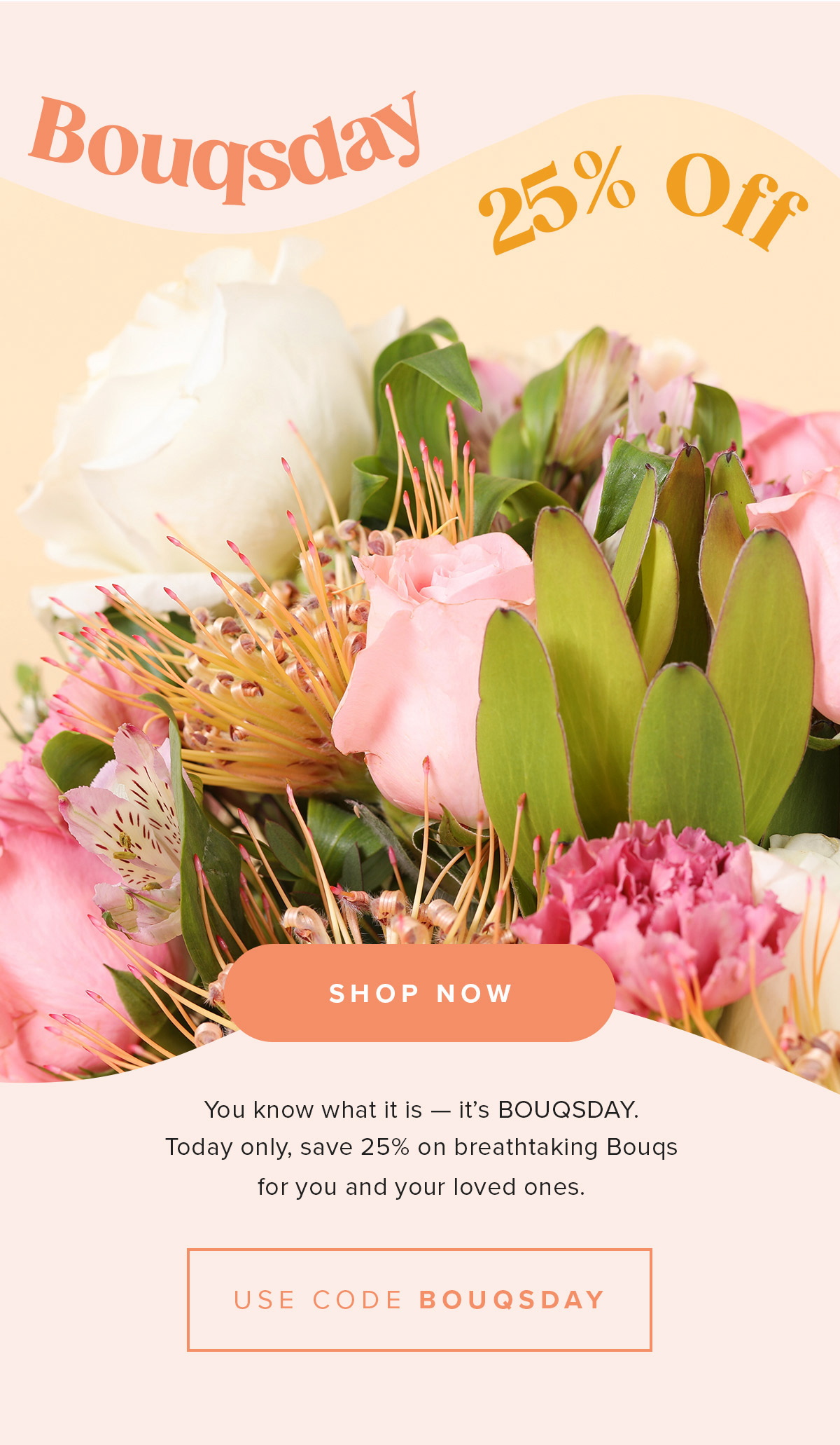 Use code BOUQSDAY for 25 percent off.