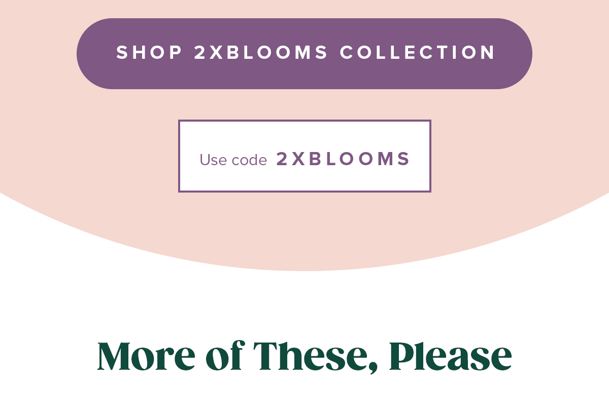 Use Code 2XBLOOMS