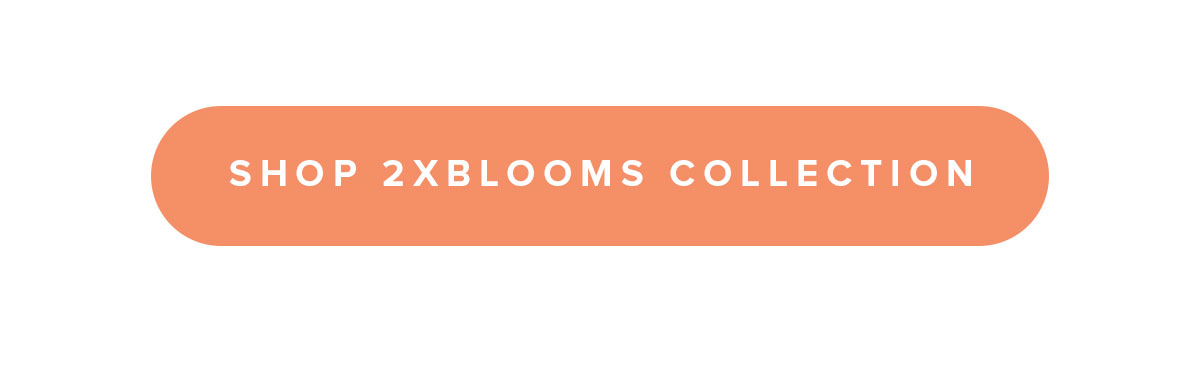 Shop 2XBLOOMS Collection