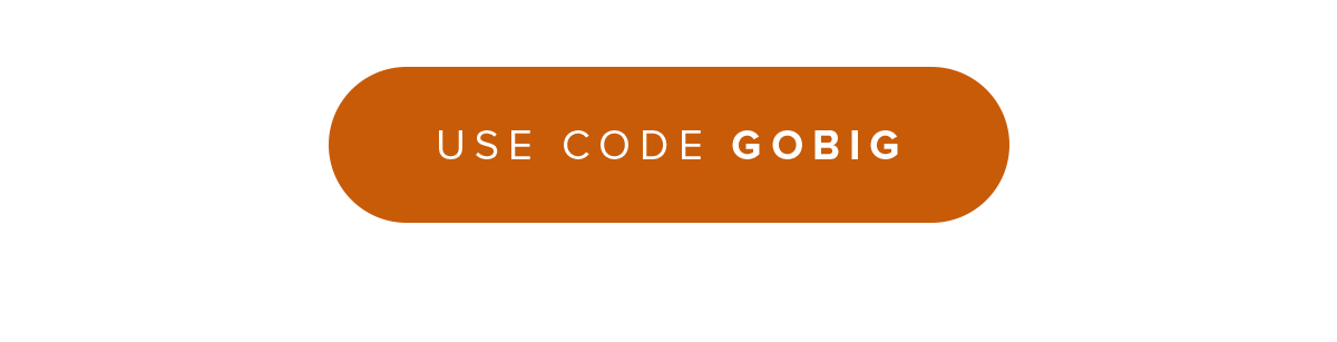 USE CODE GOBIG