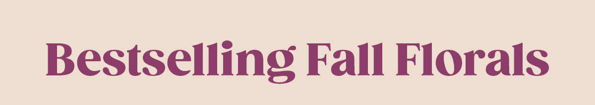 Bestselling Fall Florals