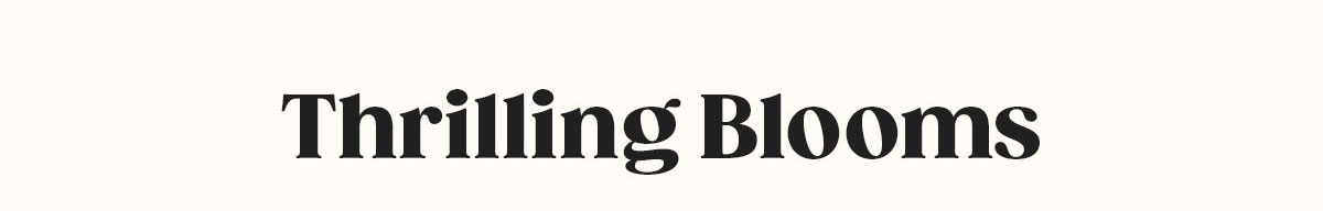 Thrilling Blooms