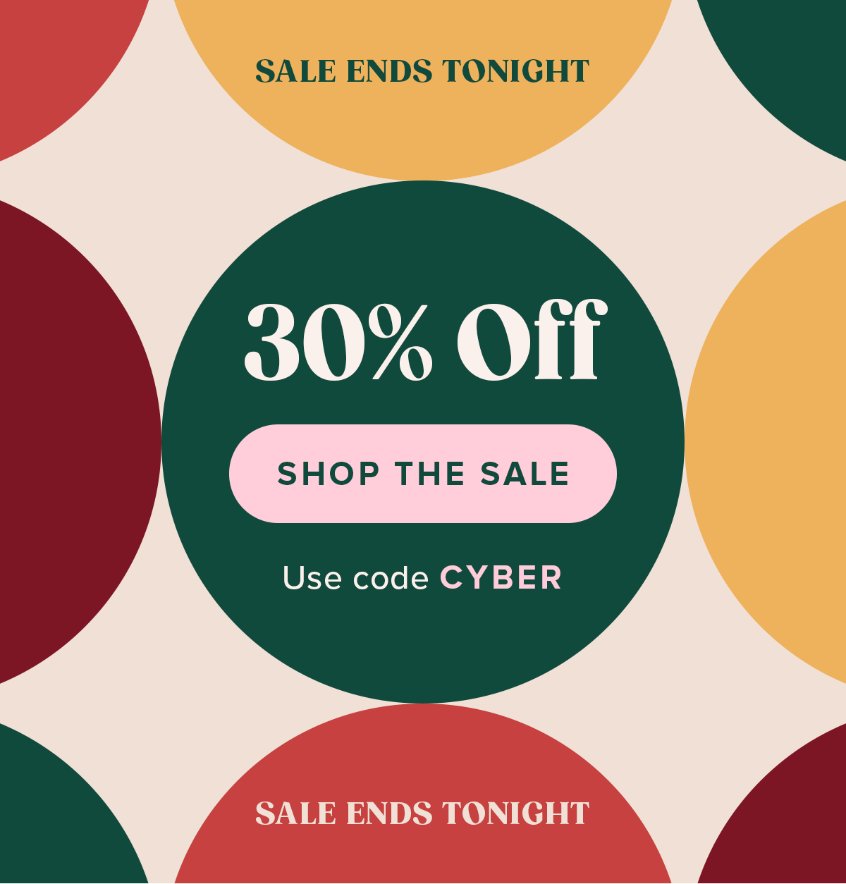 30% Off SHOP THE SALE USE CODE CYBER