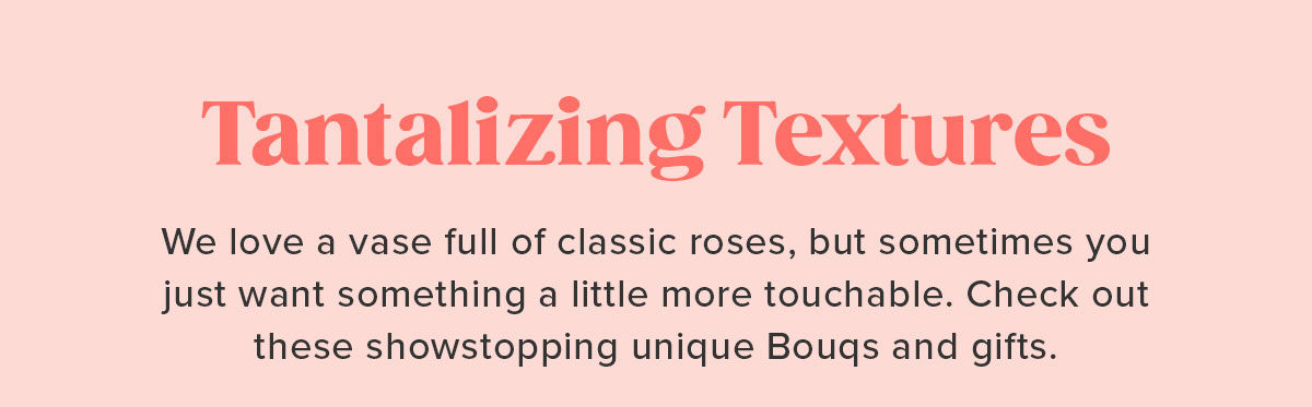 Tantalizing Textures