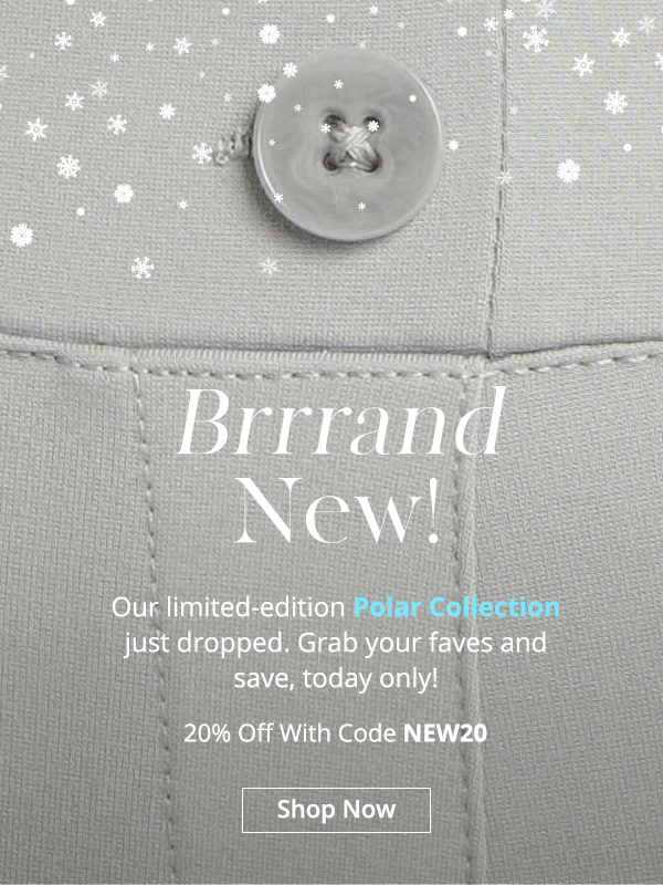Our limited-edition Polar Collection just dropped! Grab your faves and save, today only! 20% off with code NEW20