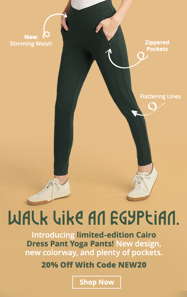Introducing limited-edition Cairo Dress Pant Yoga Pants! New design, new colorway, and plenty of pockets. Today only, 20% off with code NEW20
