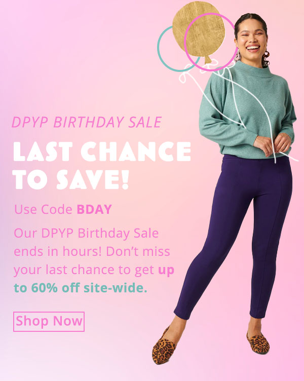 Last chance to save! You’ve got just a few more hours to enjoy up to 60% off site-wide. Use code BDAY
