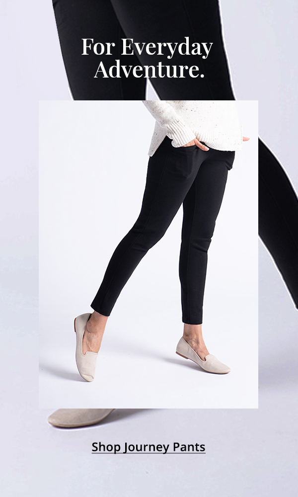 Shop Journey Pants. Use code NEW20 for 20% off, today only!