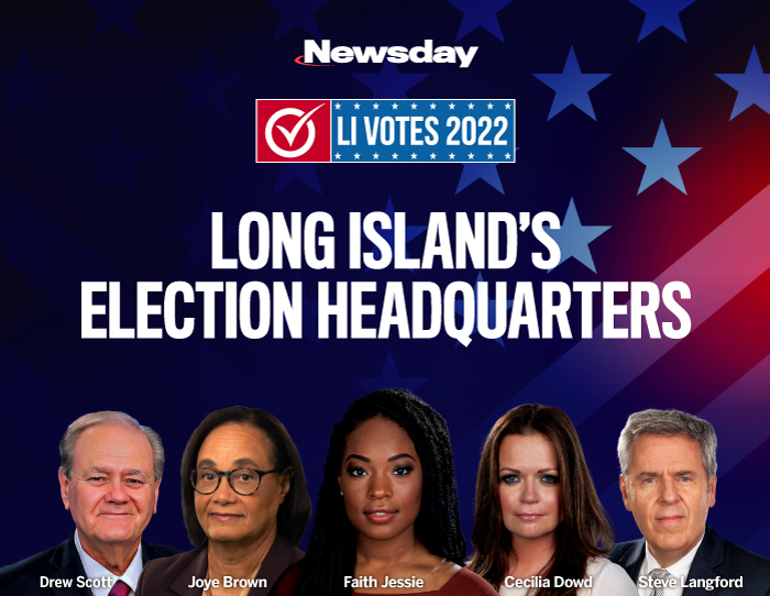 Newsday – LI VOTES 2022 – LONG ISLAND'S ELECTION HEADQUARTERS