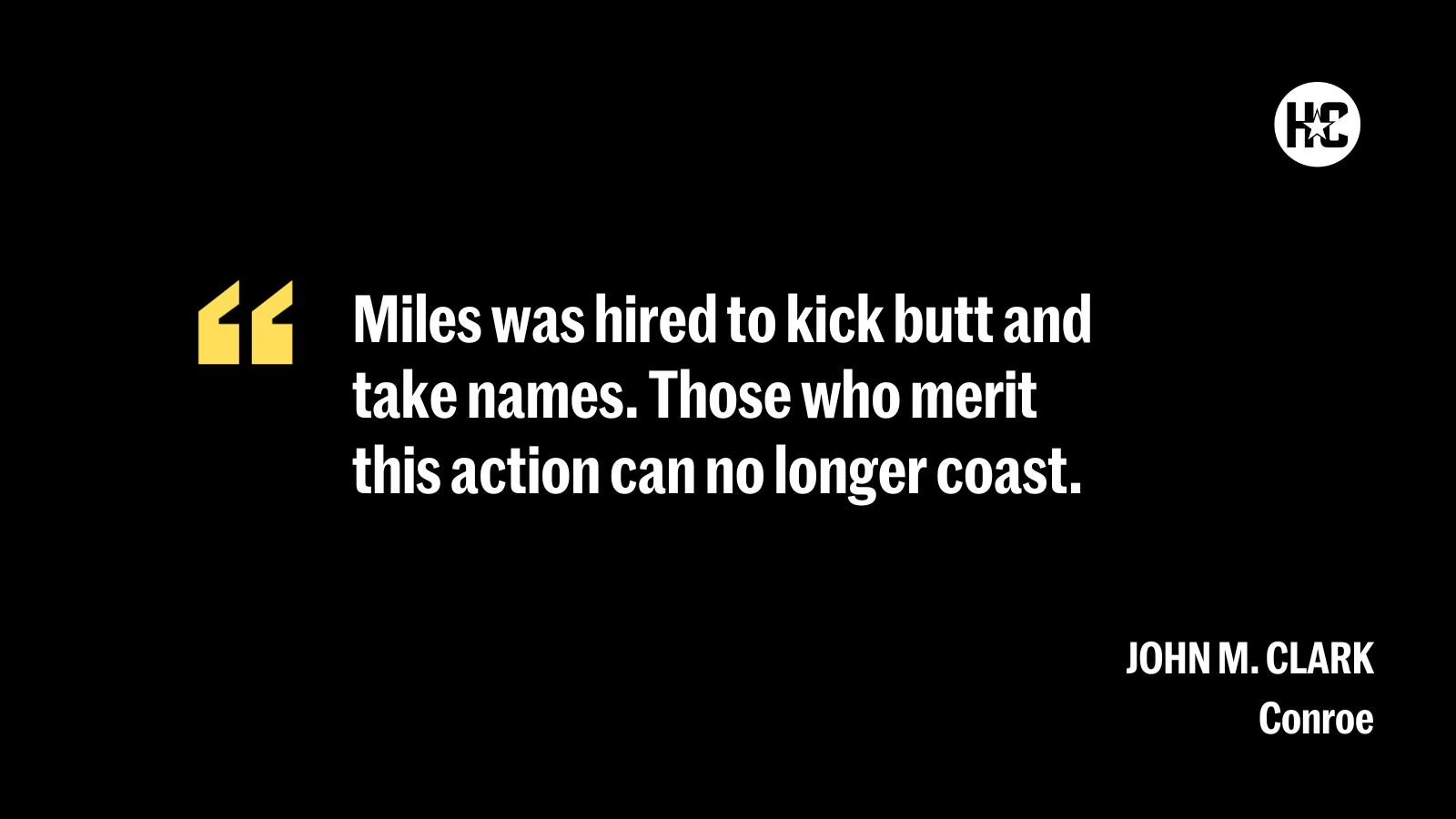 a black background with white text: Miles was hired to kick butt and take names. Those who merit this action can no longer coast.