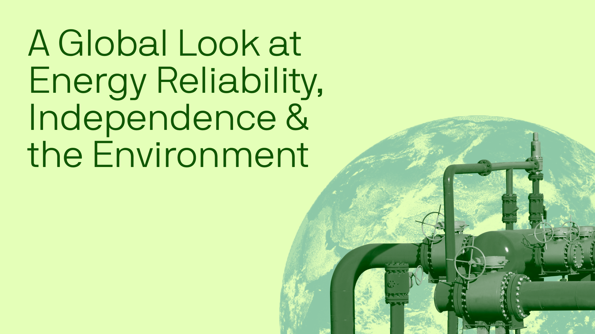 A Global Look at Energy Reliability, Independence & the Environment