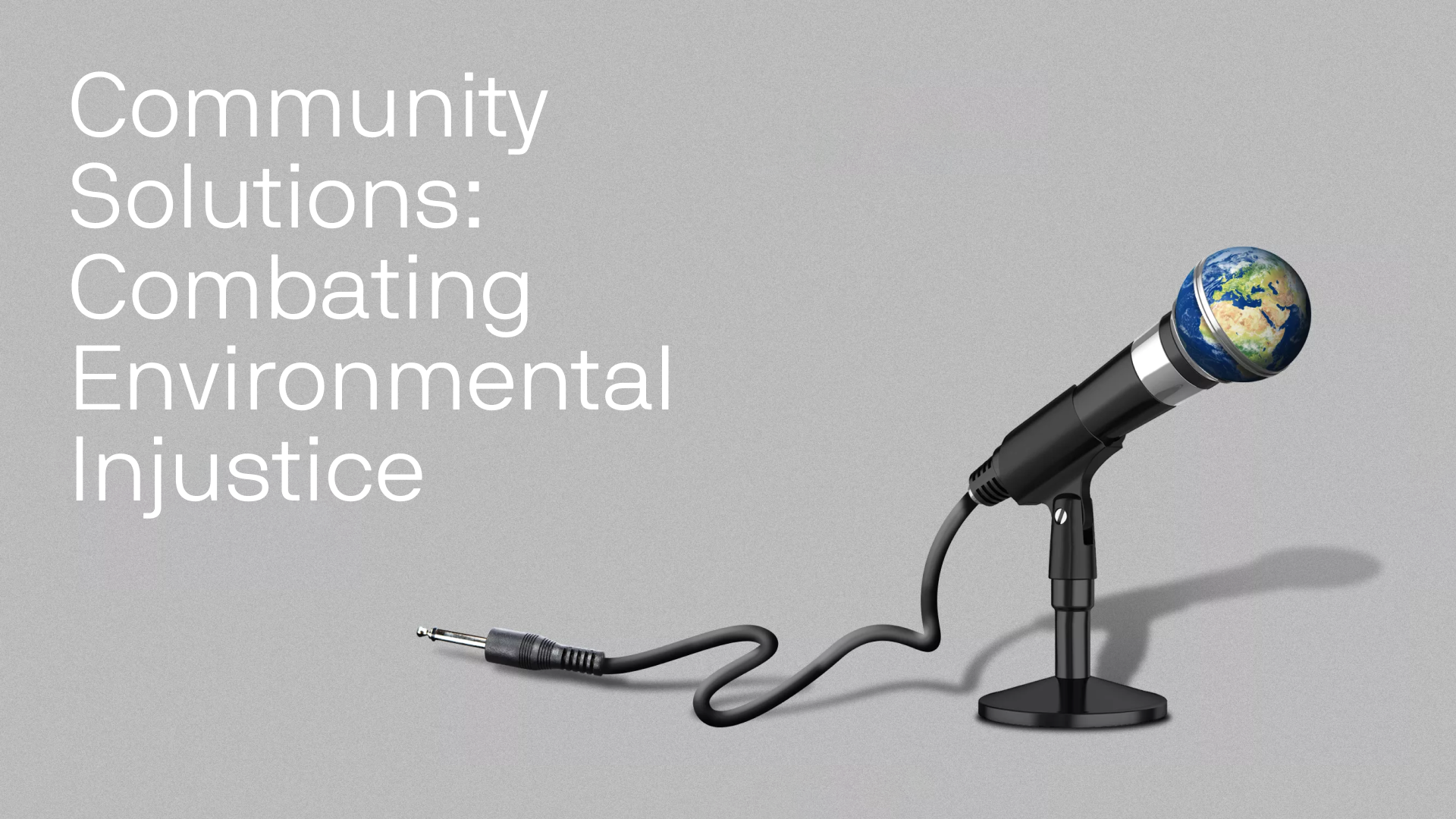 Community Solutions: Combating Environmental Injustice