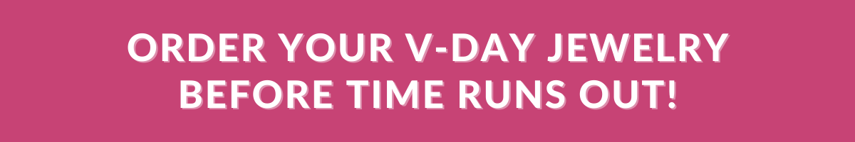Last Chance for V-Day Jewelry!