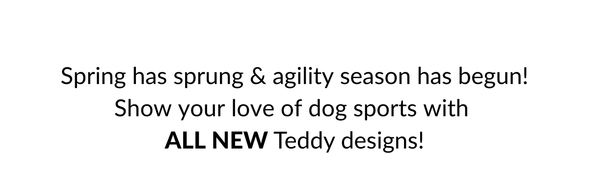 Shop Teddy's Agility Collection