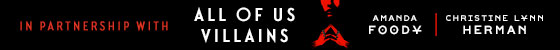 In Partnership With ALL OF US VILLAINS In Partnership With ALL OF US VILLAINS